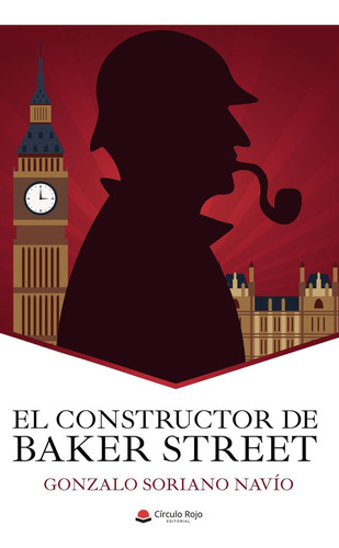 El Constructor De Baker Street, De Soriano Navío  Gonzalo.. Grupo Editorial Círculo Rojo Sl, Tapa Blanda, Edición 1.0 En Español