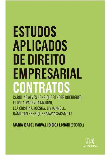 Estudos Aplicados De Direito Empresarial - Contratos, De Longhi (coord.). Editora Livraria Almedina, Capa Mole, Edição 1 Em Português, 2019