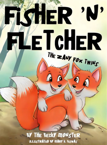Fisher 'n' Fletcher: The Zany Fox Twins (book 1), De Monster, The Becky. Editorial Lightning Source Inc, Tapa Dura En Inglés