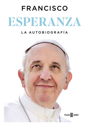 Esperanza La Autobiografia La Autobiografía De Papa Francisco Editorial Penguin Edición 1 En Español