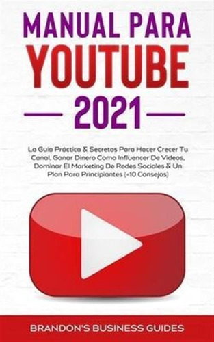 Youtube Playbook 2021 : La Guia Practica Y Los Secretos P...