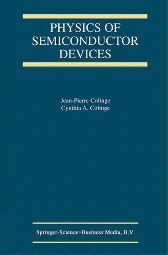 Physics Of Semiconductor Devices, De J. P. Colinge. Editorial Springer Verlag New York Inc, Tapa Blanda En Inglés