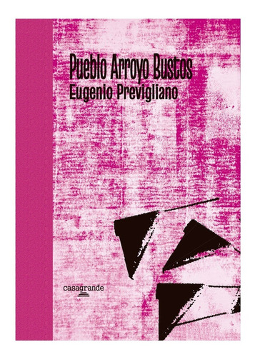 Pueblo Arroyo Bustos, De Eugenio Previgliano