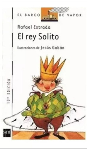 El Rey Solito: El Rey Solito, De Rafael Estrada. Serie Nn Editorial Sm, Tapa Blanda, Edición Nn En Español, 2023