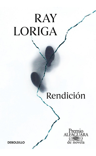 Rendiciãâ³n (premio Alfaguara De Novela 2017), De Loriga, Ray. Editorial Debolsillo, Tapa Blanda En Español