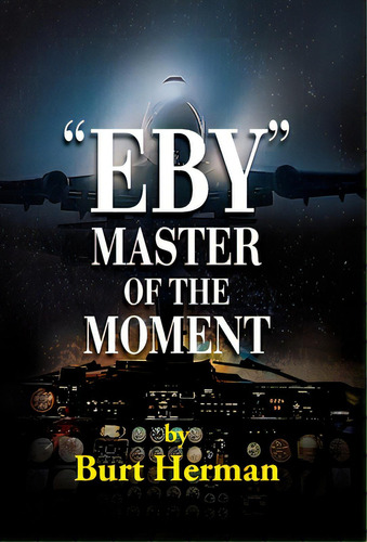 Eby : Master Of The Moment, De Herman, Burt. Editorial Peppertree Pr, Tapa Dura En Inglés