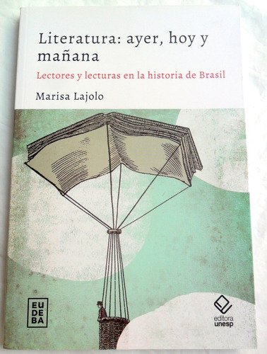 Literatura ( Brasileña ) Ayer Hoy Y Mañana - Marisa Lajolo