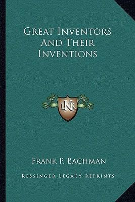 Libro Great Inventors And Their Inventions - Frank P Bach...