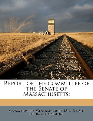 Libro Report Of The Committee Of The Senate Of Massachuse...