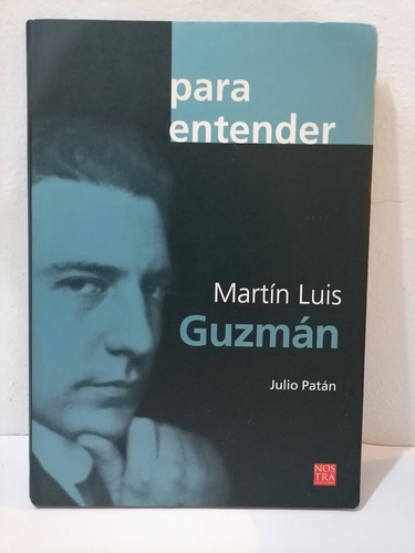 Para Entender Martín Luis Guzmán 