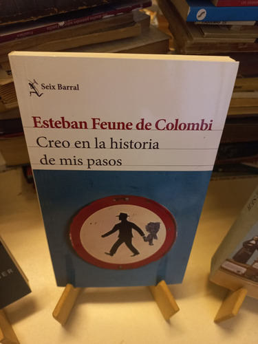 Creo En La Historia De Mis Pasos - Esteban Feune De Colombi