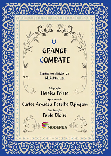 O Grande Combate - Contos Escolhidos Do Mahabharata - Imaginário - Heloisa Prieto
