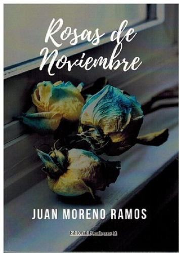 ROSAS DE NOVIEMBRE, de MORENO RAMOS, JUAN. Editorial Poesía eres tú, tapa blanda en español