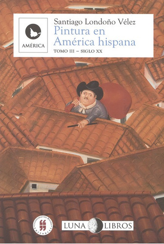 Libro Pintura En America Hispana (tomo Iii) Siglo Xx