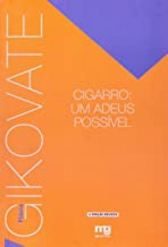Cigarro: Um Adeus Possível, De Flavio Gikovate. Editora Summus Editorial Ltda., Capa Mole, Edição 4 Em Português, 2008