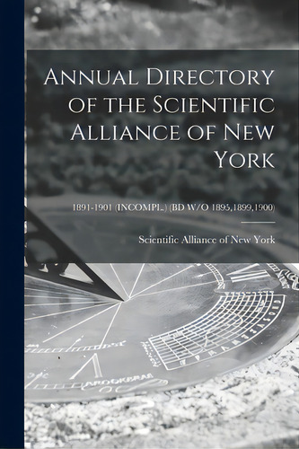 Annual Directory Of The Scientific Alliance Of New York; 1891-1901 (incompl.) (bd W/o 1895,1899,1..., De Scientific Alliance Of New York. Editorial Legare Street Pr, Tapa Blanda En Inglés