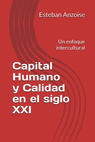 Capital Humano Y Calidad En El Siglo Xxi: Un Enfoque Intercu