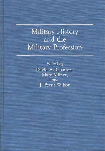 Military History And The Military Profession, De Marc Milner. Editorial Abc Clio, Tapa Dura En Inglés