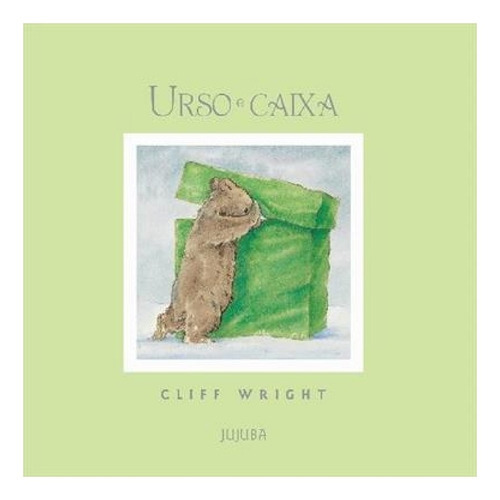 Urso E Caixa Cliff Wright Ed Jujuba, De Cliff Wright. Editora Jujuba Em Português