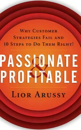 Passionate And Profitable, De Lior Arussy. Editorial John Wiley Sons Inc, Tapa Dura En Inglés