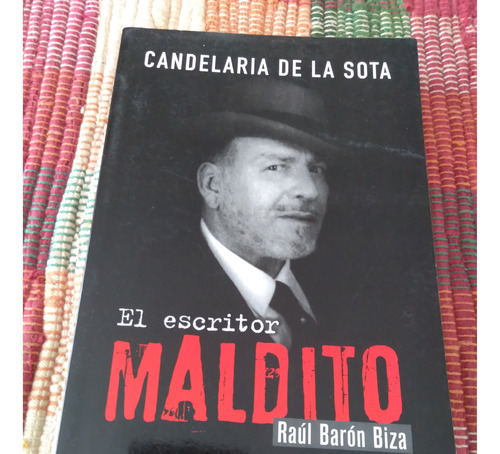 Candelaria De La Sota, El Escritor Maldito: Raúl Barón Biza