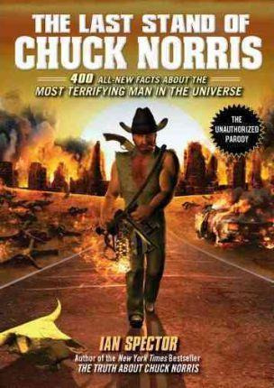 The Last Stand Of Chuck Norris : 400 All-new Facts About ...