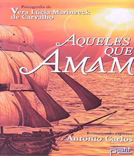 Aqueles Que Amam, De Carvalho, Vera Lúcia Marinzeck De; Antônio Carlos. Editora Petit, Capa Mole Em Português