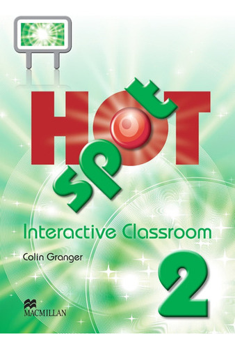 Hot Spot 2 - Interactive Classrom Colin Granger - Macmilla 