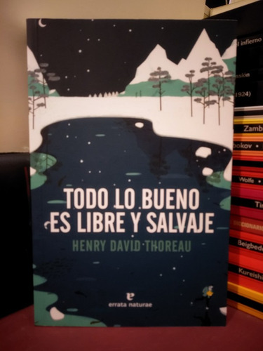Todo Lo Bueno Es Libre Y Salvaje - Henry David Thoreau