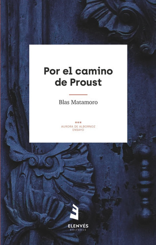 Por El Camino De Proust, De Matamoro, Blas. Editorial El Enves Editoras, Tapa Blanda En Español