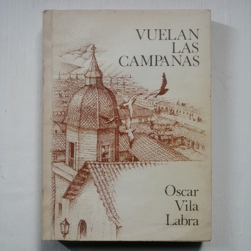 Vuelan Las Campanas/ Oscar Vila Labra/ Novela Chilena