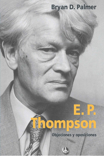 E. P. Thompson, De Bryan D. Palmer Y Pilar Salomón. Editorial Publicacions De La Universitat De València, Tapa Blanda En Español, 2004