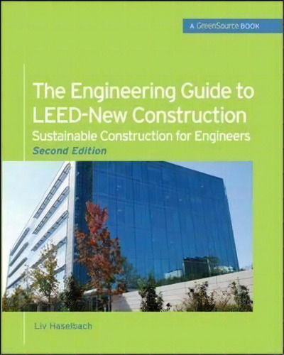 The Engineering Guide To Leed-new Construction: Sustainable Construction For Engineers (greensource), De Liv Haselbach. Editorial Mcgraw Hill Education Europe, Tapa Dura En Inglés