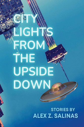 Libro: City From The Upside Down: Stories By Alex Z. Salinas
