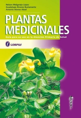 Plantas Medicinales. Guía Uso En Atención Primaria De Salud