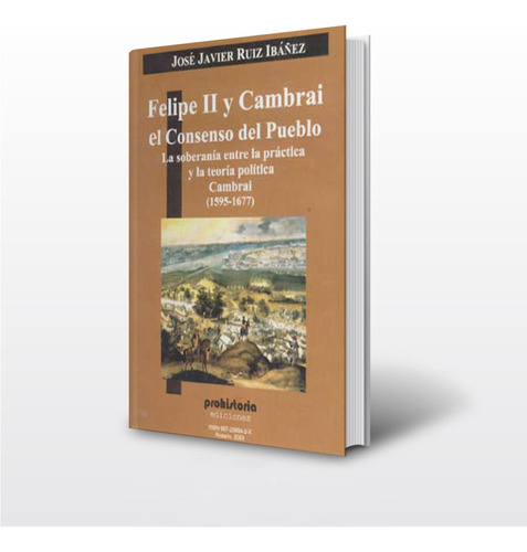 Felipe Ii Y Cambrai - Ruiz Ibáñez - Prohistoria