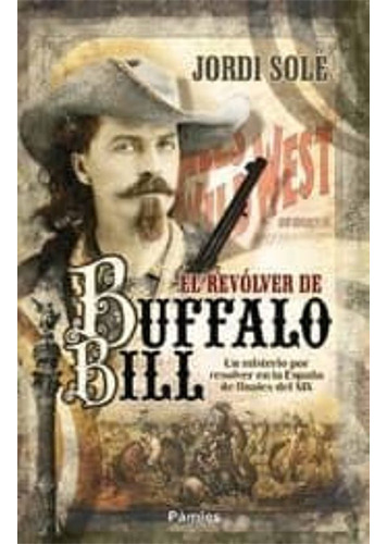 El Revolver De Buffalo Bill, De Sole Comas, Jordi. Editorial Ediciones Morata, Tapa Blanda En Español