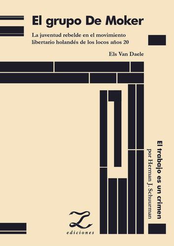 El Grupo De Moker: La Juventud Rebelde En El Movimiento Libertario Holandés De, De Van Daele Els. N/a, Vol. Volumen Unico. Editorial Lazo Ediciones, Tapa Blanda, Edición 1 En Español