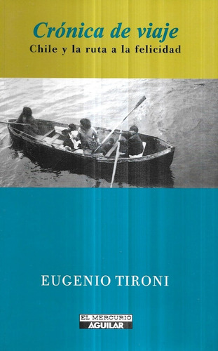 Crónica De Viaje Chile La Ruta A Felicidad / Eugenio Tironi