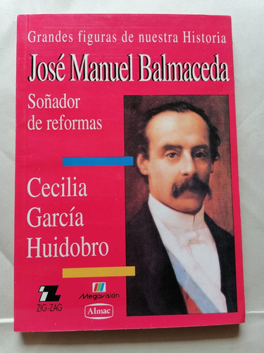 Grandes Figuras De Nuestra Historia José Manuel Balmaceda