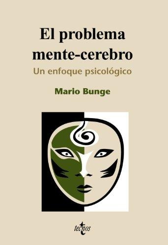 Problema Mente Cerebro Un Enfoque Psicobiologico - Bunge,...