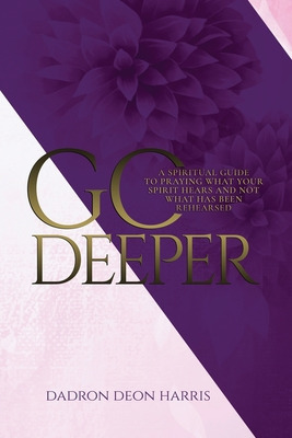 Libro Go Deeper: A Spiritual Guide To Praying What Your S...