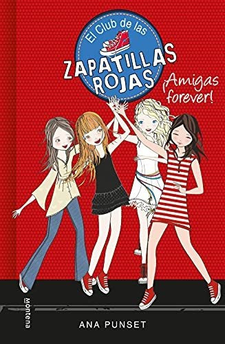 Amigas Forever! (el Club De Las Zapatillas Rojas 2), De Punset, Ana. Editorial Montena, Tapa Tapa Dura En Español