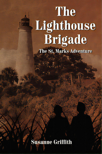 The Lighthouse Brigade: The St. Marks Adventure, De Griffith, Susanne. Editorial Elm Hill Books, Tapa Blanda En Inglés