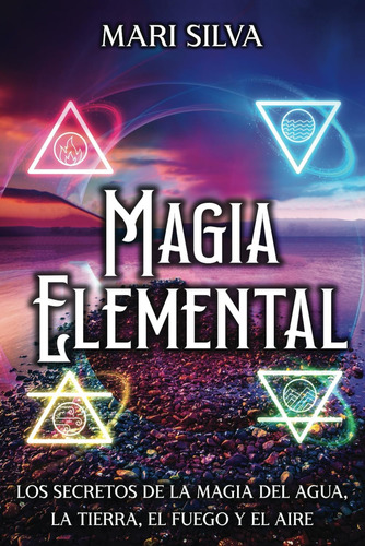 Libro Magia Elemental Los Secretos De La Magia Del Agua, La