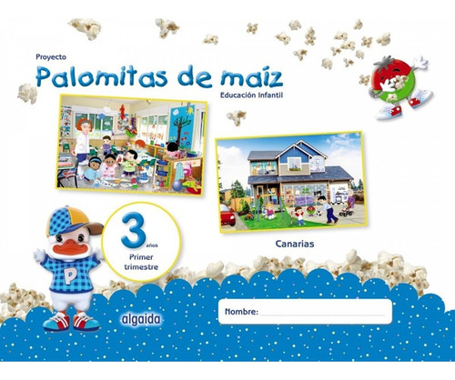 Libro Proyecto Palomitas De Maiz 3 Años 1ºtrimestre. Canarias, De Campuzano Valiente, Maria Dolores. Editorial Algaida En Español