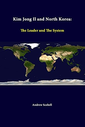 Kim Jong Il And North Korea The Leader And The System