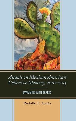 Libro Assault On Mexican American Collective Memory, 2010...