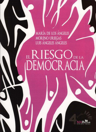 El Riesgo De La Democracia, De Maria De Los Angeles Moreno. Editorial Miguel Ángel Porrúa, Tapa Rustico En Español