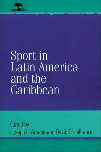 Sport In Latin America And The Caribbean, De Joseph L. Arbena. Editorial Scholarly Resources Inc U S, Tapa Blanda En Inglés